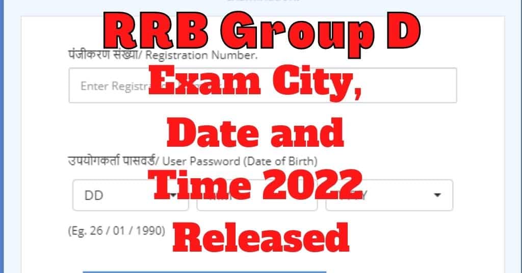 RRB Group D Exam City, Date and Time 2022