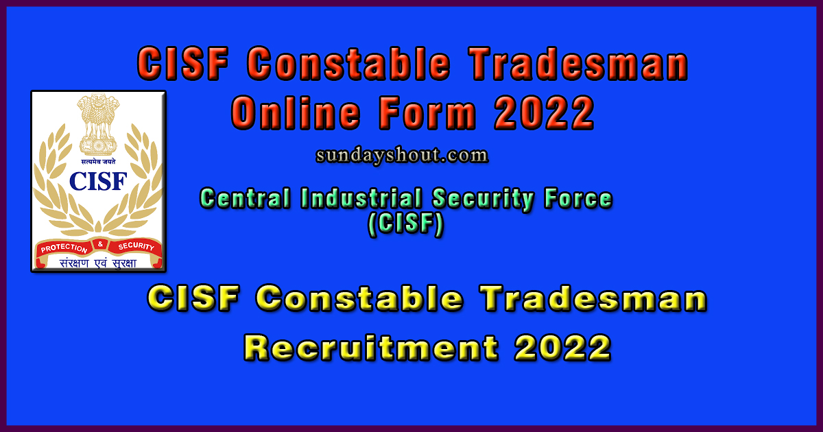 Govt. Jobs CISF Constable/Tradesman’s 2022 Vacancy | : Apply for 787 Posts.. last chance ..Do it Now