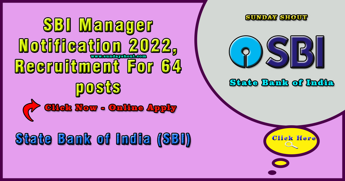 SBI Manager Notification 2022 | ⏰📌✅✍Recruitment For 64 posts: Out Vacancy Download Here..(Govt. Jobs & Results).. Don’ Miss