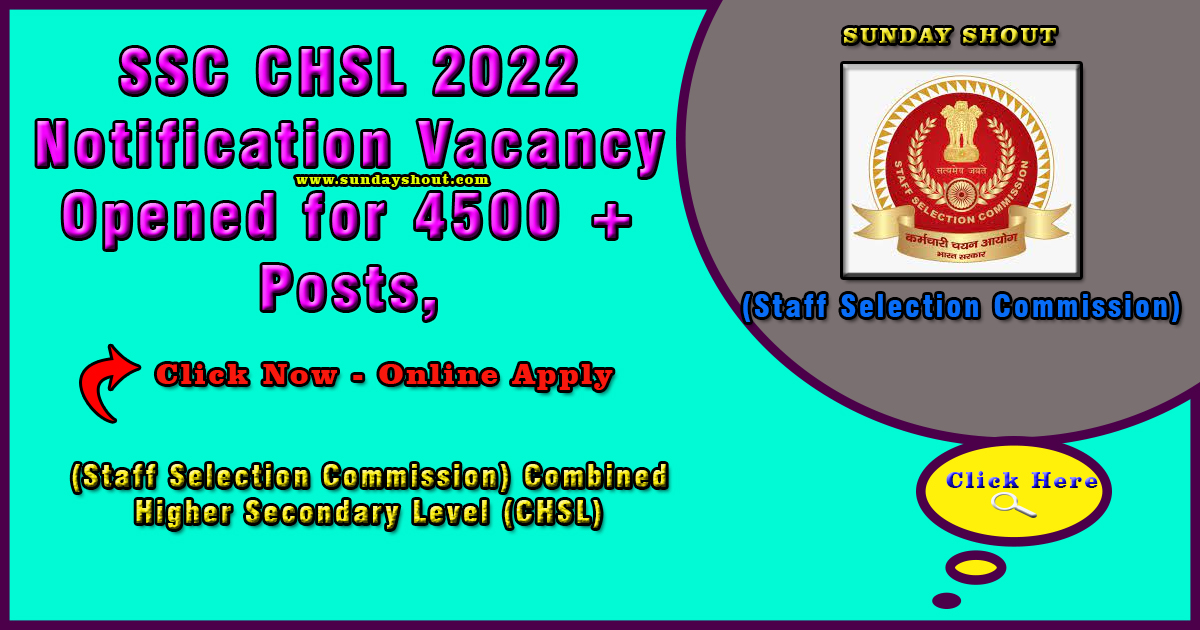 SSC CHSL 2022 Notification |  ✅✍ Vacancy Opened for 4500 | + Posts, Apply Now ..⏰📌📢 (Staff Selection Commission).. don’t miss chance