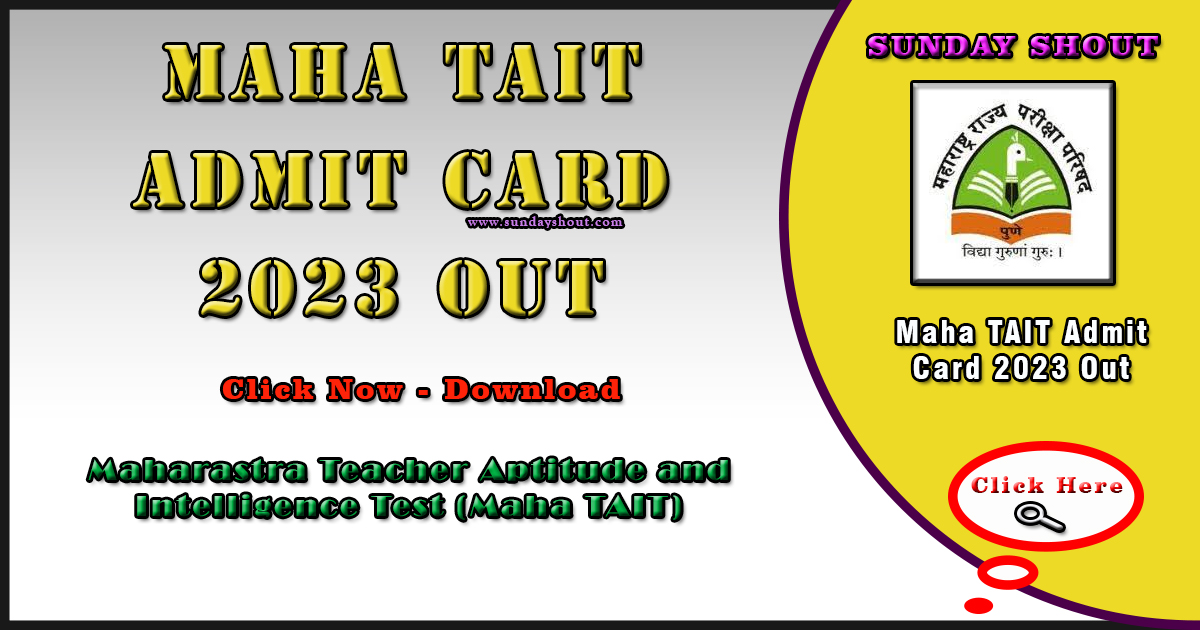 Maha TAIT Admit Card 2023 Out | Now Check Admit Card, Pattern, and Syllabus, Click Here..