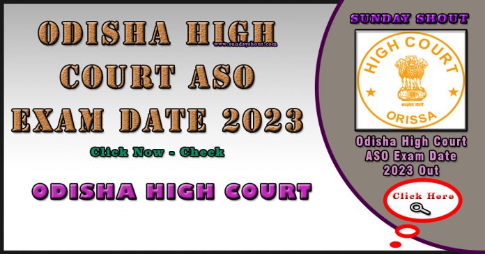 Odisha High Court Aso Exam Date Out Now Click Download Admit