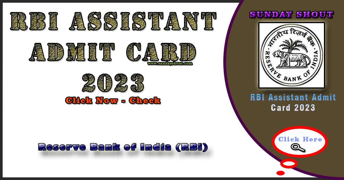 RBI Assistant Admit Card 2023 Notification | Check More Info, Coming Soon, Prelim Call Letter Click on Sunday Shout.