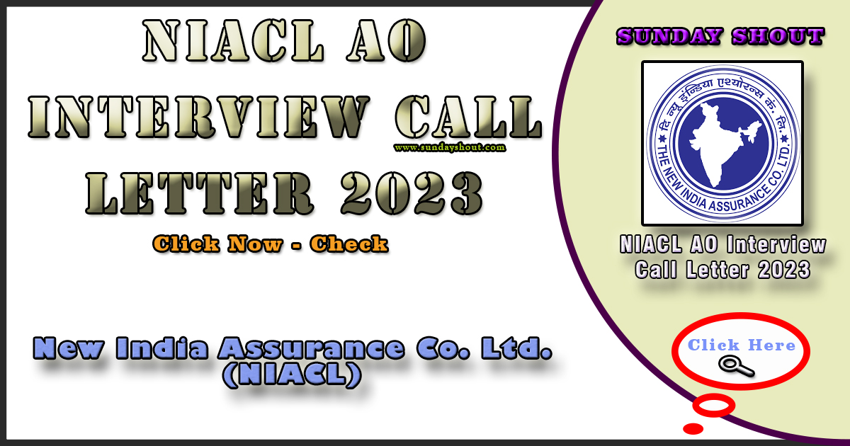 NIACL AO Interview Call Letter 2023 Out | Interview Dates Announced Exam & Schedule More Info Click on Sunday Shout.