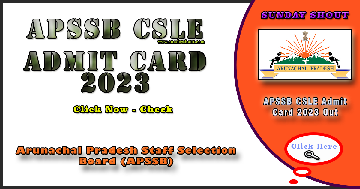 APSSB CSLE Admit Card 2023 Out | Link Direct Download for Admit Card, More Info Click on Sunday Shout.