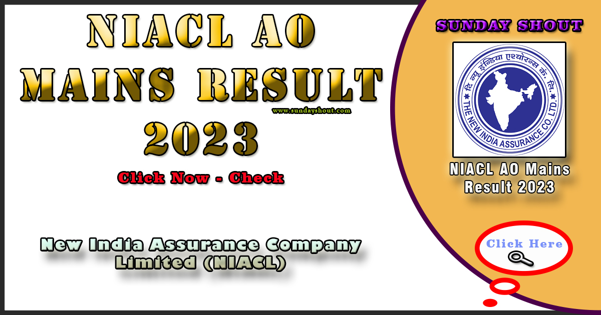 NIACL AO Mains Result 2023 Out | Download Link for Phase 2 AO Result, More Info Click on Sunday shout.