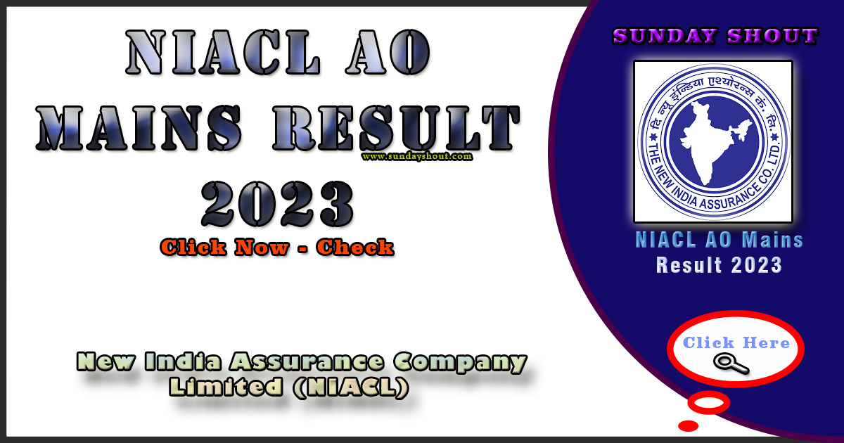 NIACL AO Mains Result 2023 Out | direct Download PDF Link for Phase 2 AO Result, More Info Click on Sunday Shout.
