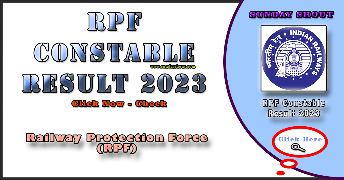 RPF Constable Result 2023 Out | Direct to Download RPF Category-wise Cut Off Marks and Cutoff, More Info click on Sunday Shout.