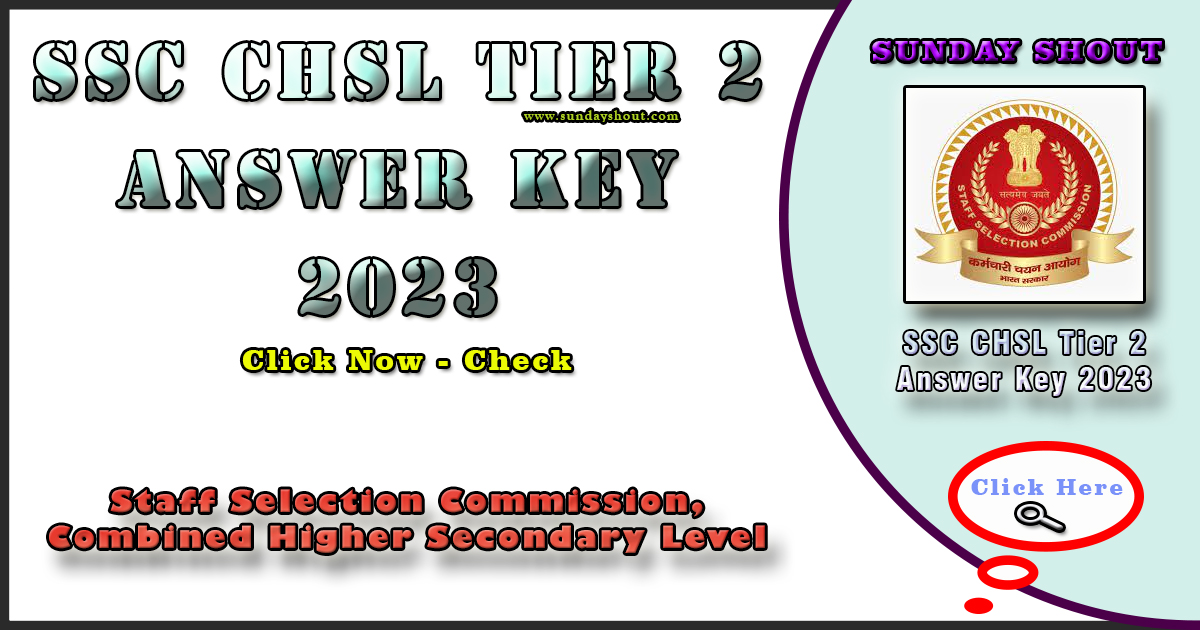 SSC CHSL Tier 2 Answer Key 2023 Out | Direct Download to Response Sheet PDF, More Info Click on Sunday Shout.