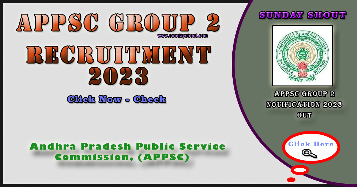 APPSC Group 2 Notification 2023 Out | Online Apply for various Posts, check PDF, Eligibility, More Info Click on Sunday Shout.