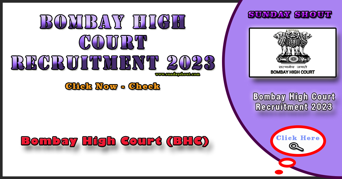 Bombay High Court Recruitment 2023 Out | Online Apply for Various Pos, More info Click on Sunday Shout.