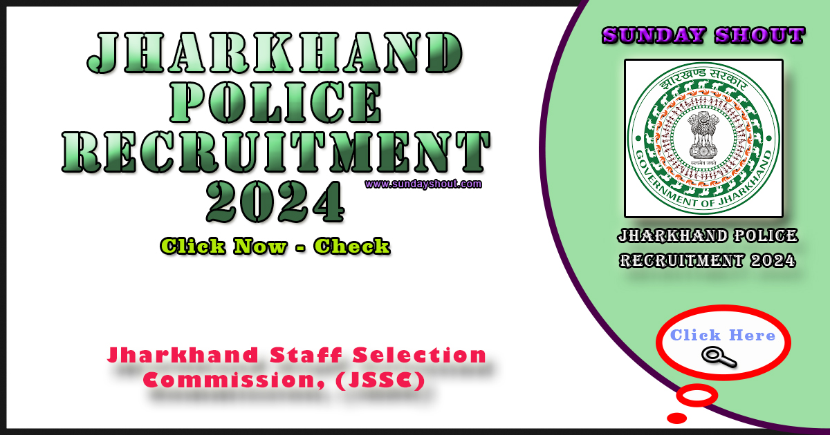 Jharkhand Police Recruitment 2024 Notification | online Apply For 4919 Constable Posts, More Info Click on Sunday Shout.