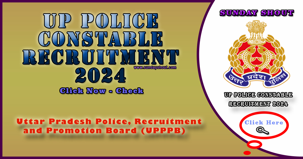 UP Police Constable Recruitment 2024 Notification | Link Active for 60244 Posts UP Police Constable Online Form, More Info Click on Sunday Shout.