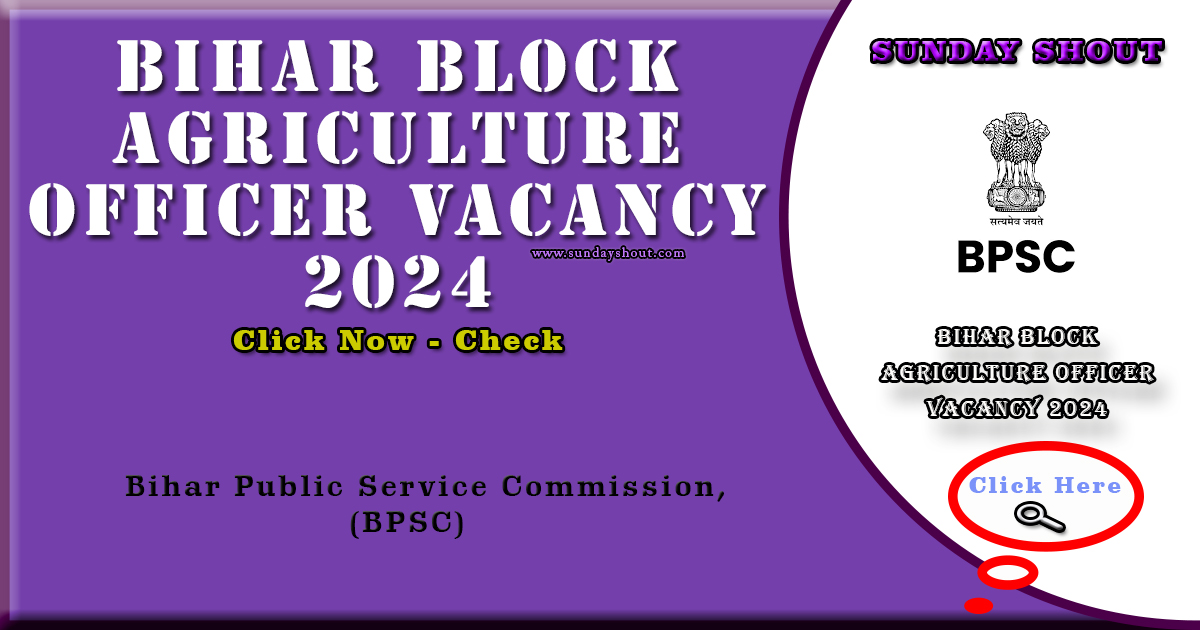 Bihar Block Agriculture Officer Vacancy 2024 Notification | Now Apply Online for 1051 BAO Posts , More Info Click on Sunday Shout.