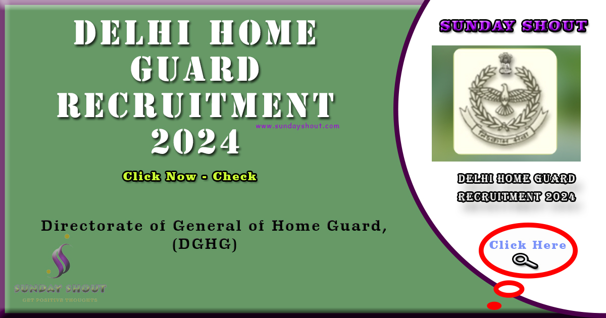 Delhi Home Guard Recruitment 2024 Out | Now Apply Online Via Activated Link for 10,285 posts, More Info Click on Sunday Shout.