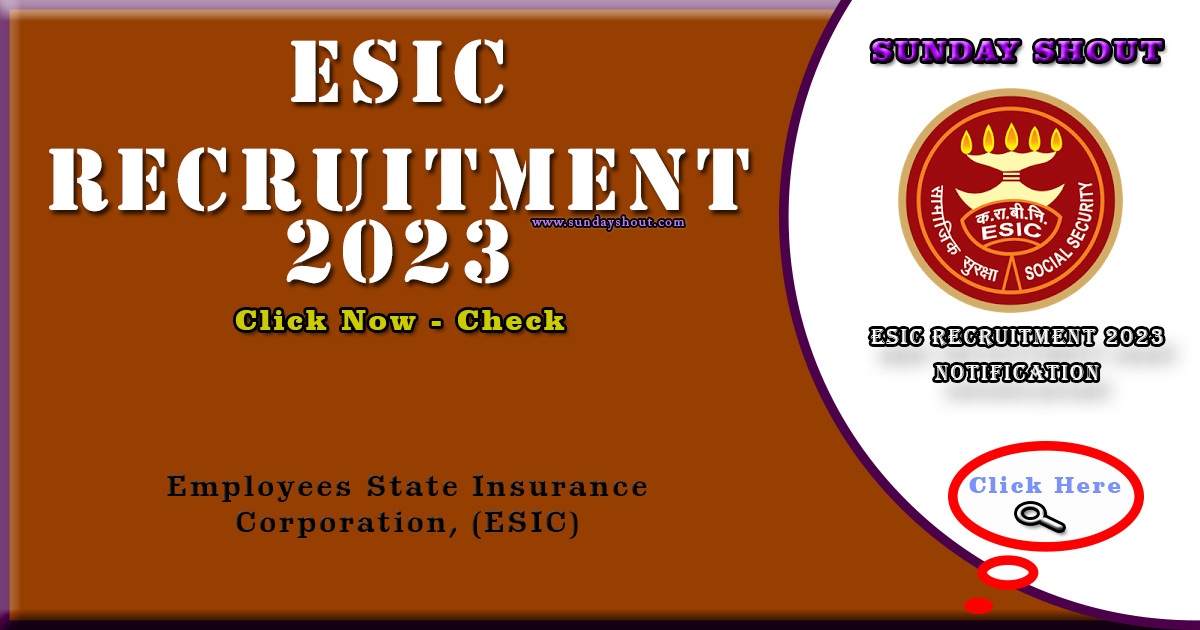 ESIC Recruitment 2023 Notification | Apply Online for 17710 UDC, LDC, and MTS posts , More Info Click on Sunday Shout.