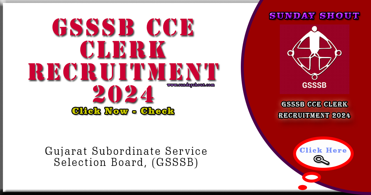 GSSSB CCE Clerk Recruitment 2024 Out | Online Apply for 4304 Positions, Selection Process & Exam Pattern, More Info Click on Sunday Shout.