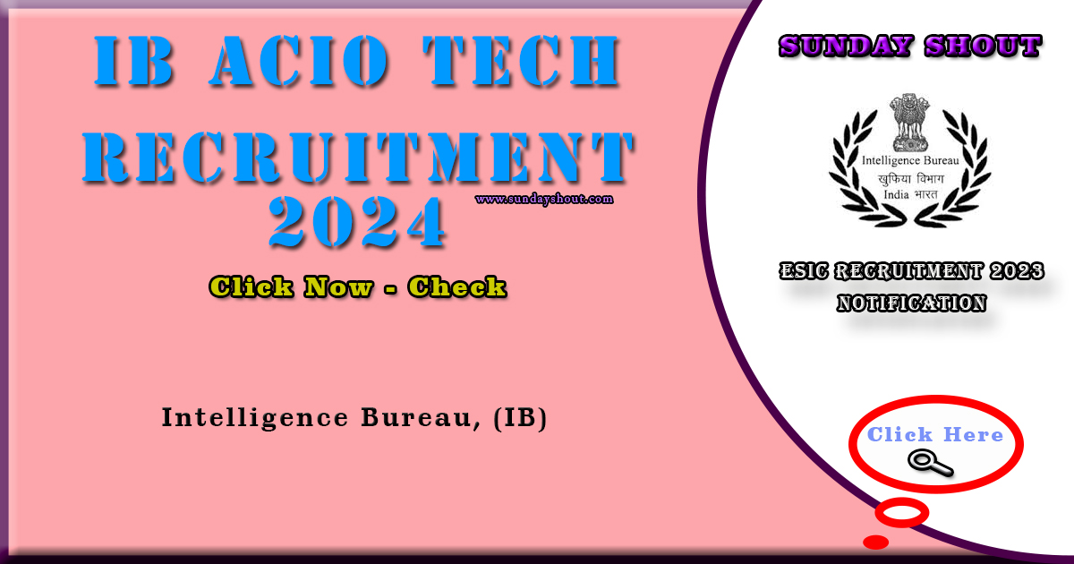 IB ACIO Tech Recruitment 2024 Out | Apply Online for 226 Technical Positions, More Info Click on Sunday Shout.