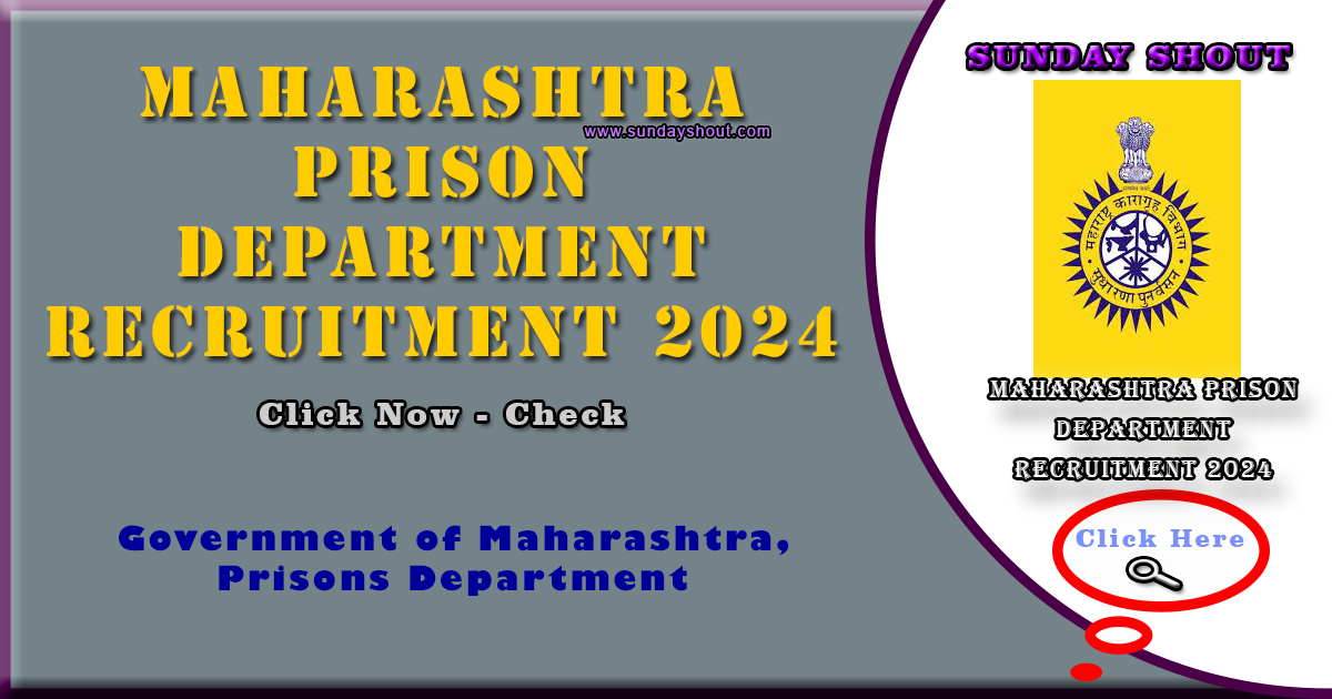 Maharashtra Prison Department Recruitment 2024 Out | Online Apply for 255 Posts , More Info Click on Sunday Shout.
