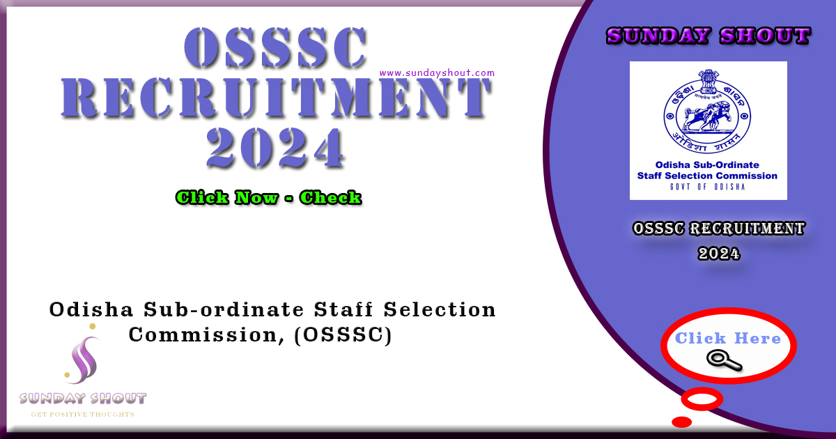 OSSSC Recruitment 2024 Notification | Now Online Apply Ffor 2895 ARI, RI, Amin Posts, Online Form Link, More Info Click on Sunday Shout.
