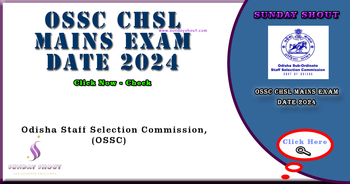 OSSC CHSL Mains Exam Date 2024 Out | Download Admit Card For 354 Posts, More Info Click on Sunday Shout.