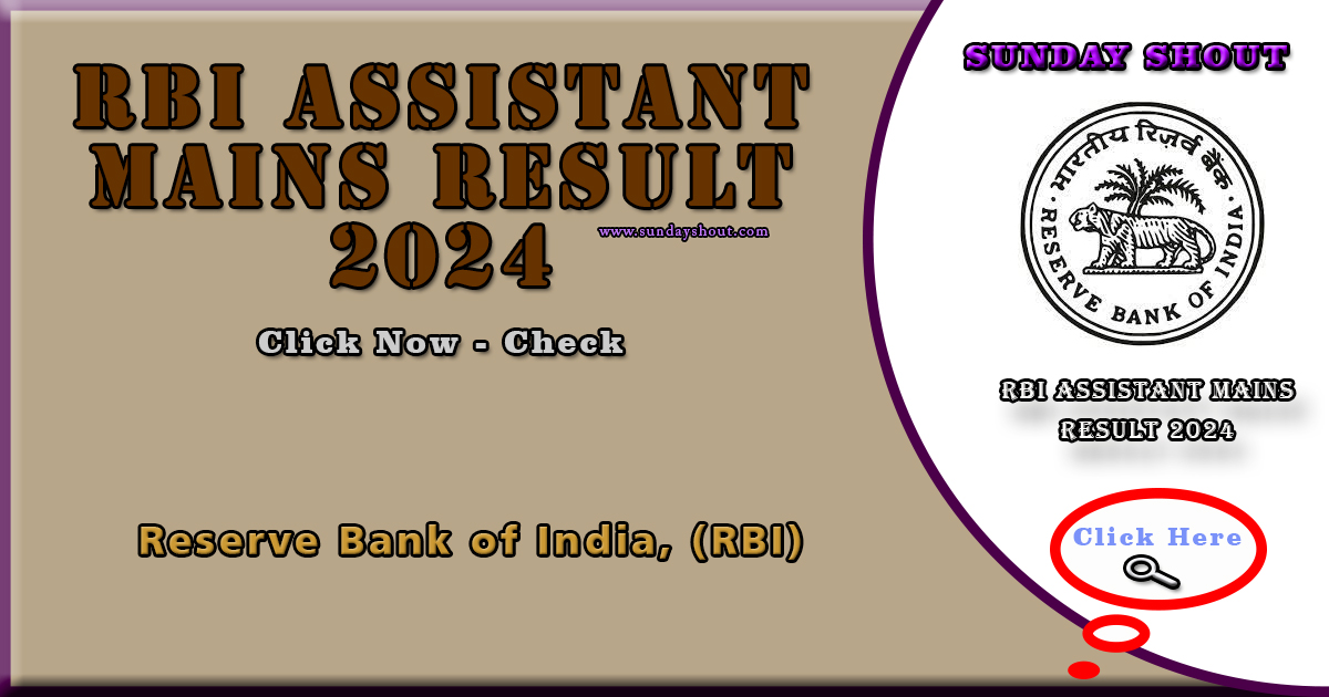 RBI Assistant Mains Result 2024 Out | Direct Download to Merit List, Expected Date, Cut Off, More Info Click on Sunday Shout.
