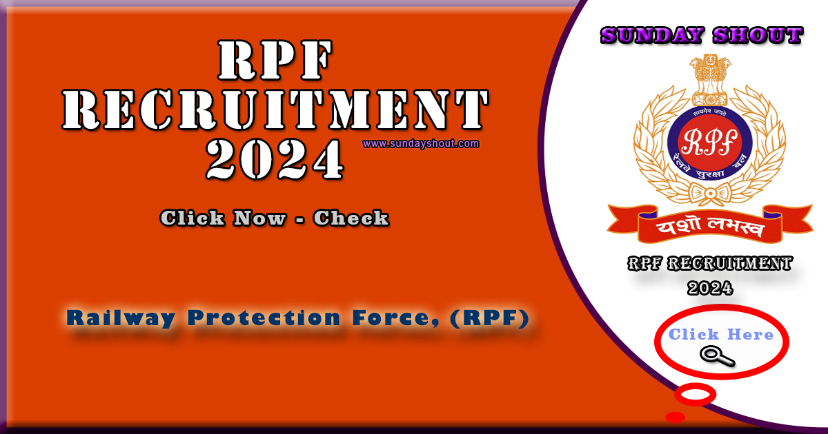 RPF Recruitment 2024 Notification | Direct Apply Online for 2250 Constable and SI Posts, More Info Click on Sunday Shout.