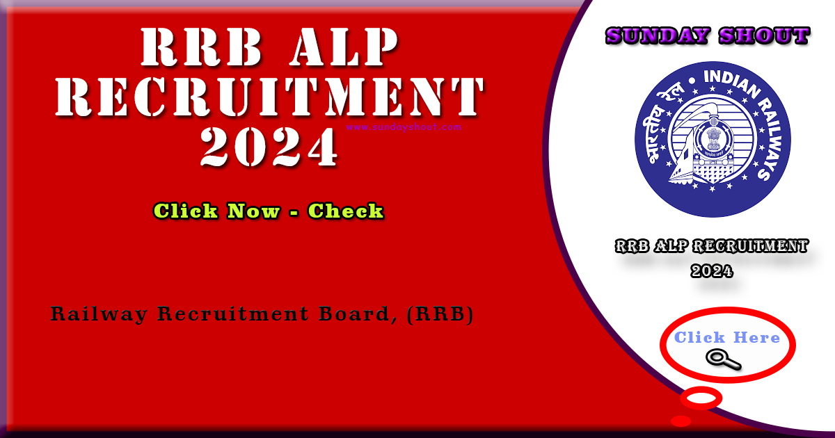 RRB ALP Recruitment 2024 Notification | Now Apply online for 5696 Posts, More Info Click on Sunday Shout.