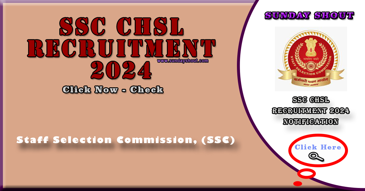 SSC CHSL Recruitment 2024 Notification | Now Check the Exam Date, Schedule, Syllabus, and Salary for More Info Click on Sunday Shout.