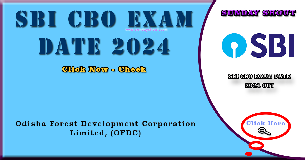 SBI CBO Exam Date 2024 Out | Direct Download Link for Admit Card for 5447 CBO Positions, More Info Click on Sunday Shout.