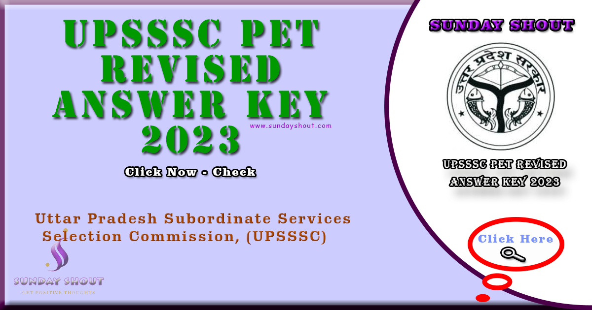UPSSSC PET Revised Answer Key 2023 Out | Direct Download to Revised Answer Key, More Info Click on Sunday Shout.