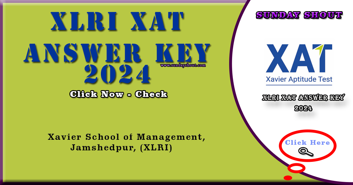 XLRI XAT Answer Key 2024 Out | Direct Download Response Sheet PDF, More Info Click on Sunday Shout.