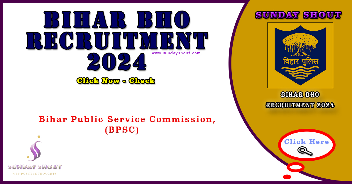 Bihar BHO Recruitment 2024 Notification | Now Apply Online for 318 Posts, More Info Click on Sunday Shout.
