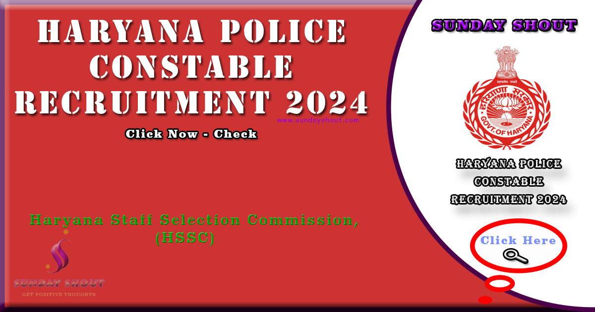 Haryana Police Constable Recruitment 2024 Notification | Online Apply For 6000 Posts, More Info Click on Sunday Shout.