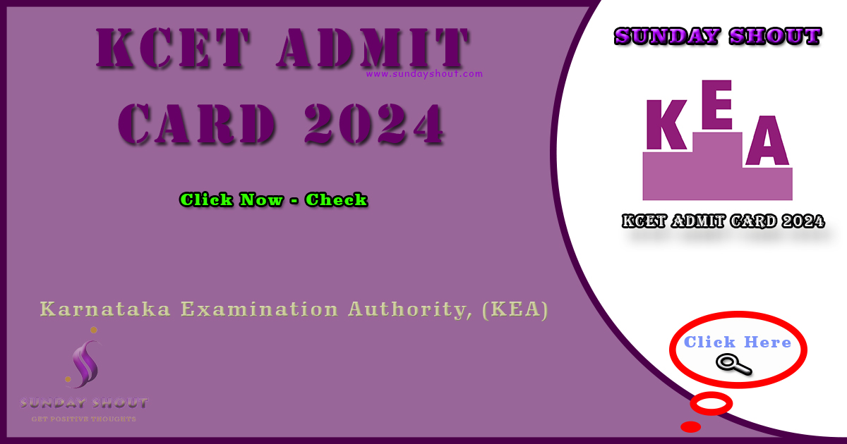 KCET Admit Card 2024 Out | Direct Download at @cetonline.karnataka.gov.in., More Info Click on Sunday Shout.