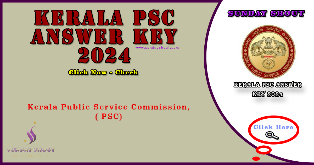 Kerala PSC Answer Key 2024 Out | Download the question paper for More Info Click on Sunday Shout.