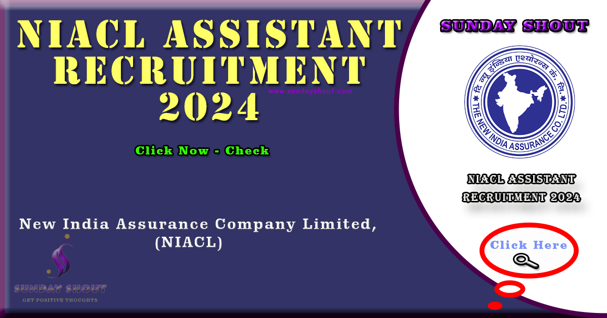 NIACL Assistant Recruitment 2024 Notification | Apply Online for 300 Posts Open Tomorrow, More Info Click on Sunday Shout.