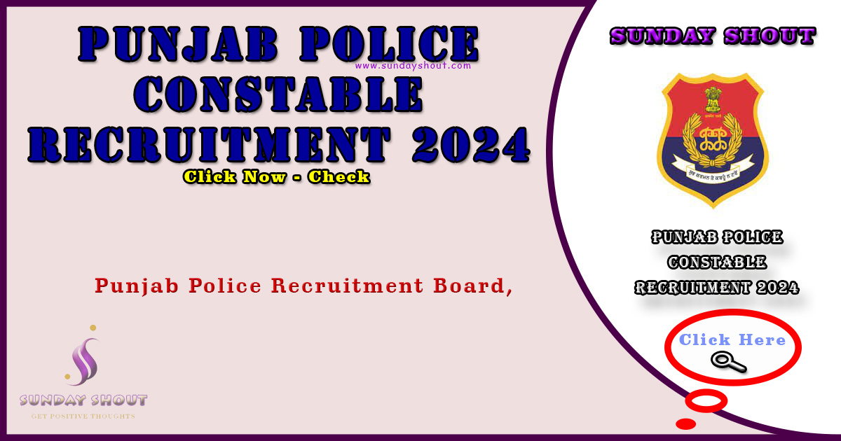 Punjab Police Constable Recruitment 2024 Out | Now Apply Online for 1746 Constable Posts, More Info Click on Sunday Shout.