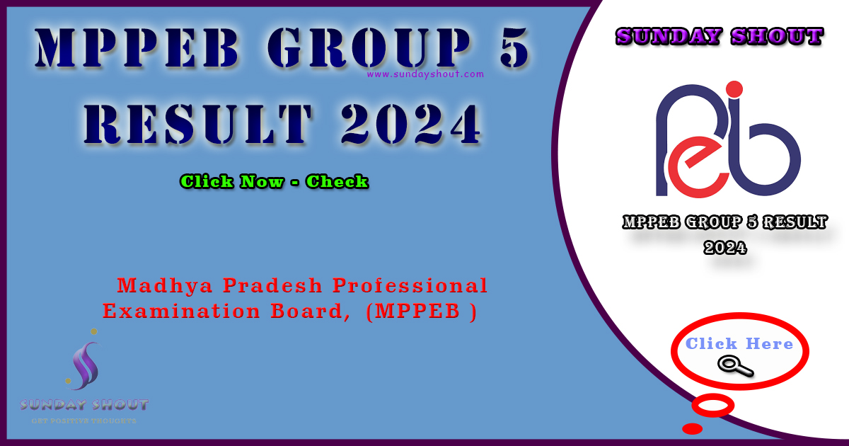MPPEB Group 5 Result 2024 Out | Directly Download Group 5 Result, More Info Click on Sunday Shout.