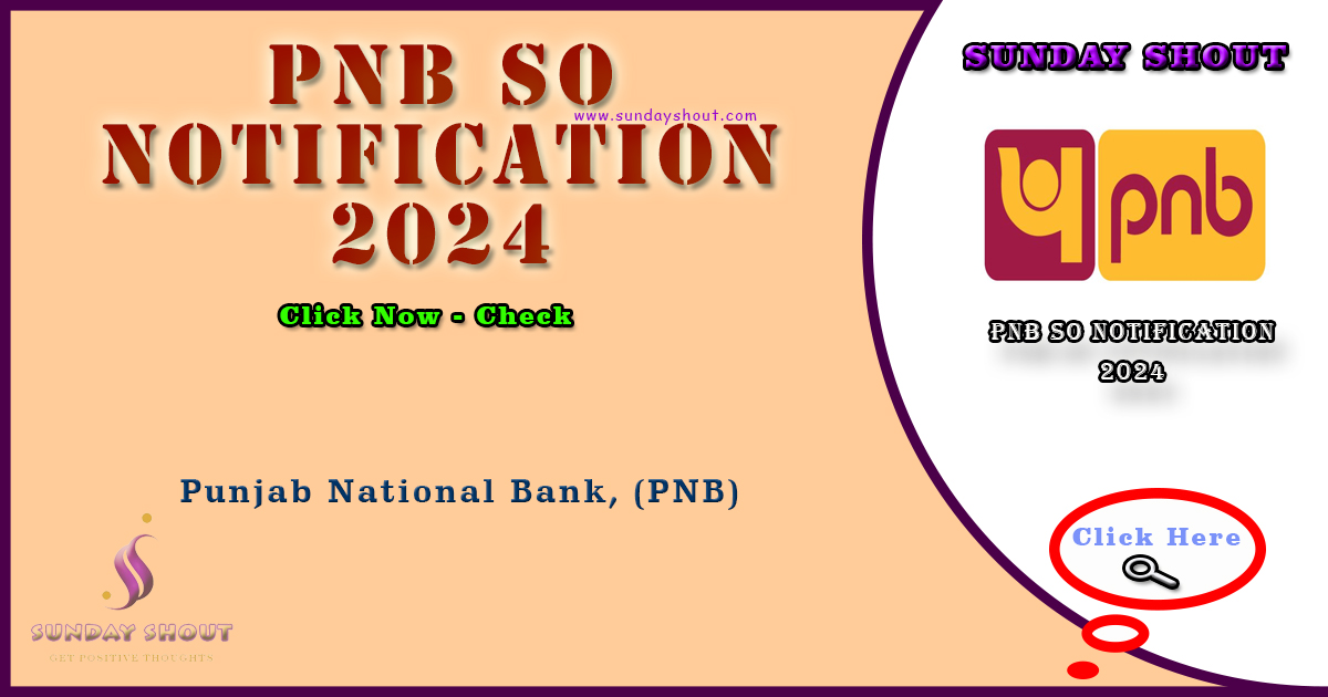 PNB SO Notification 2024 Out | Online Submissions for 1025 SO Posts, More Info Click on Sunday Shout.