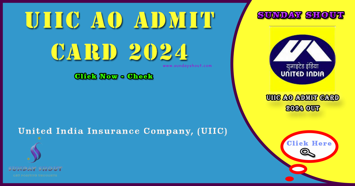 UIIC AO Admit Card 2024 Out | Direct Download link for Call Letter, More Info Click on Sunday Shout.
