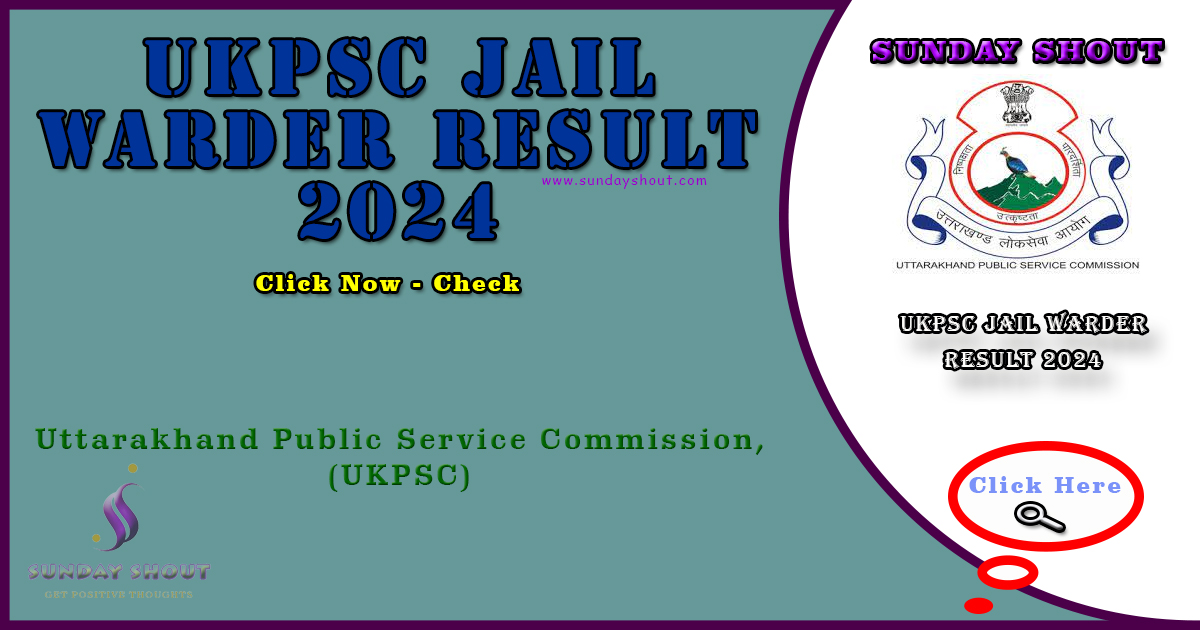 UKPSC Jail Warder Result 2024 Out | Direct Link to Download, Here Click for More Info on Sunday Shout.
