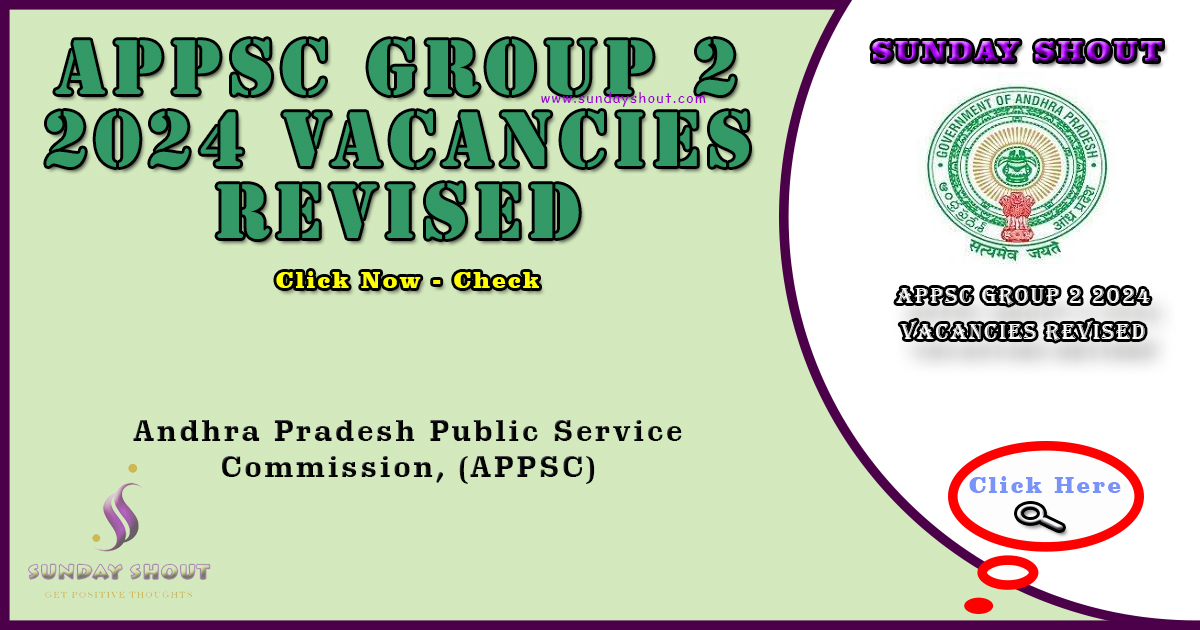 APPSC Group 2 2024 Vacancies Revised Notification | Now Apply Online Revised to 905, Mains Exam Date, More Info Click on Sunday Shout.
