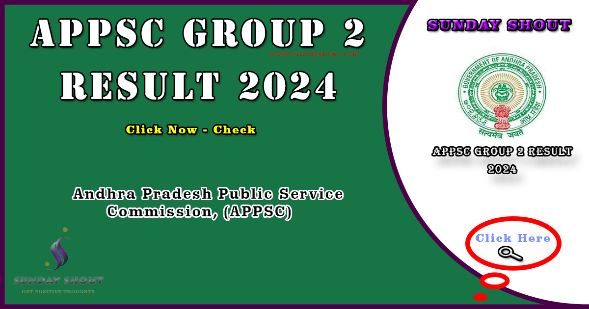 APPSC Group 2 Result 2024 Out | Release Date, Link for Download for Result, More Info Click on Sunday Shout.