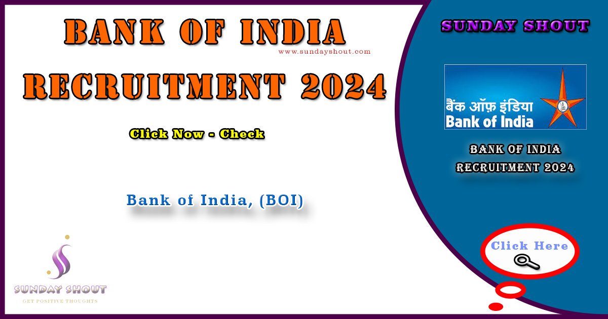 Bank of India Recruitment 2024 Notification | Direct Download Application Link for BOI Posts, More Info Click on Sunday Shout.