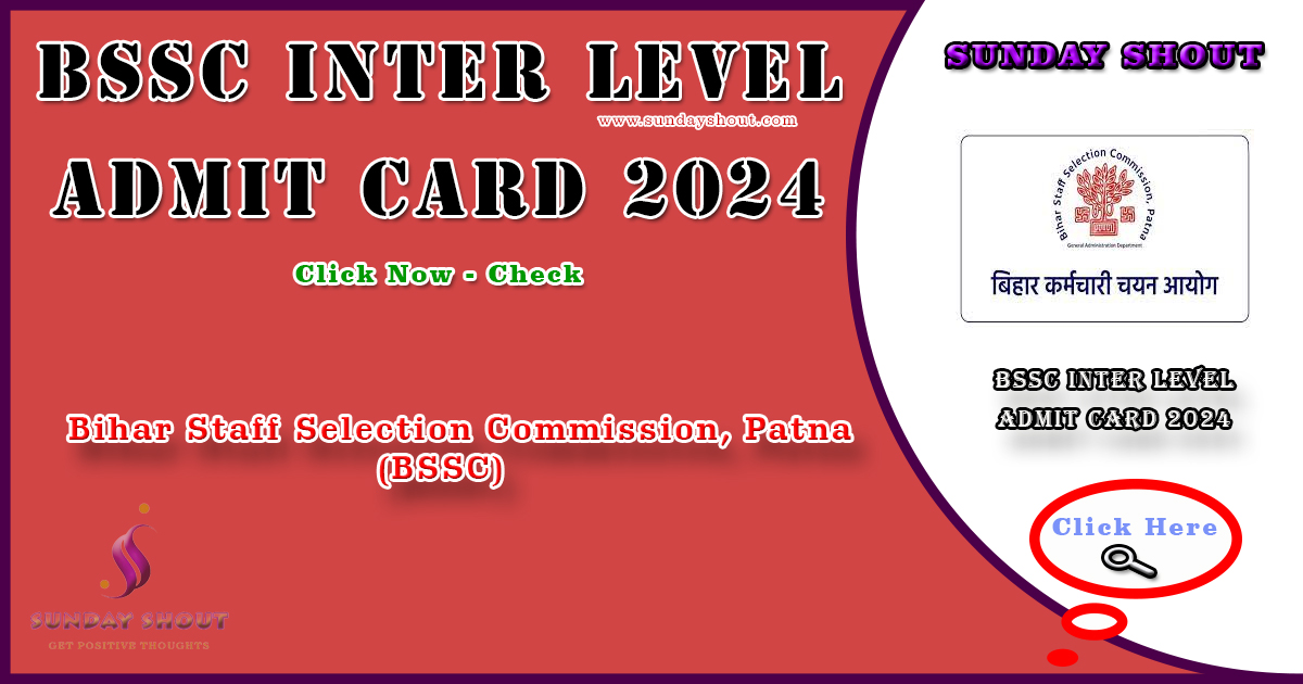 BSSC Inter Level Admit Card 2024 Out | Direct Link for Exam Structure, and Admit Card, More Info Click on Sunday Shout.