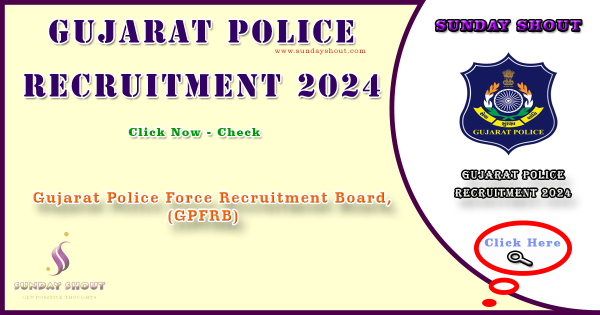 Gujarat Police Recruitment 2024 Notification | Direct to Download Form, Qualifications, Last Date More Info Click on Sunday Shout.