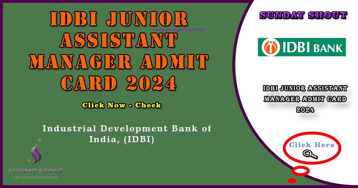 IDBI Junior Assistant Manager Admit Card 2024 Out | Direct Download JAM Call Letter, More Info Click on Sunday Shout.
