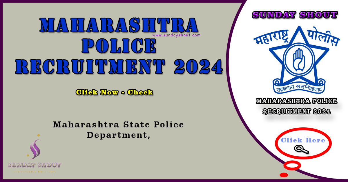 Maharashtra Police Recruitment 2024 Out | Now Apply Online for 17471 Constable Posts, More Info Click On Sunday Shout.