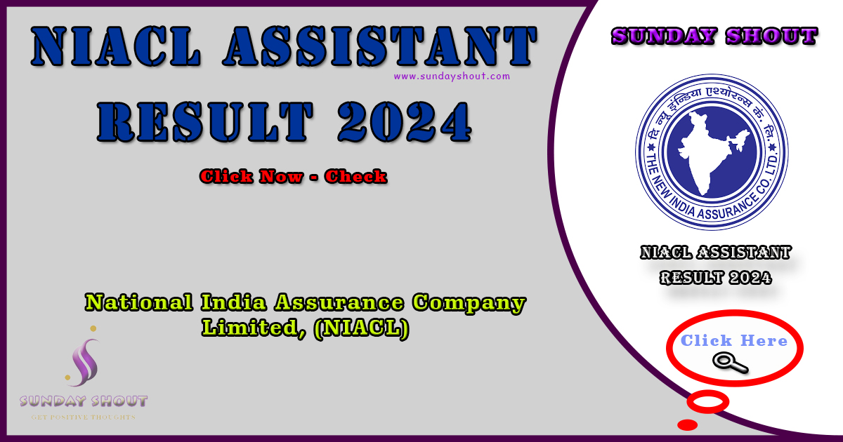 NIACL Assistant Result 2024 Out | Direct to Download PDF Link for NIACL Result, More Info Click on Sunday Shout.